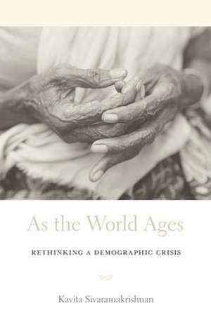 As the World Ages – Rethinking a Demographic Crisis de Kavita Sivaramakrishna