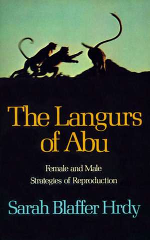 Langurs of Abu Female & Male Strategies of Reproduction (Paper) de Sb Hrdy