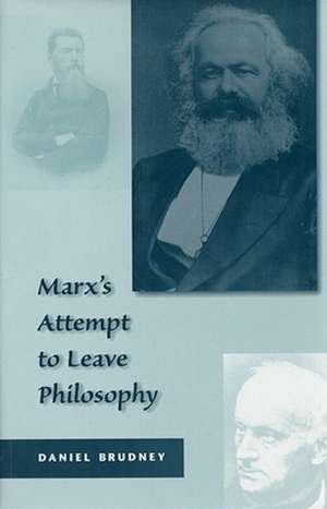 Marx′s Attempt to Leave Philosophy de Daniel Brudney