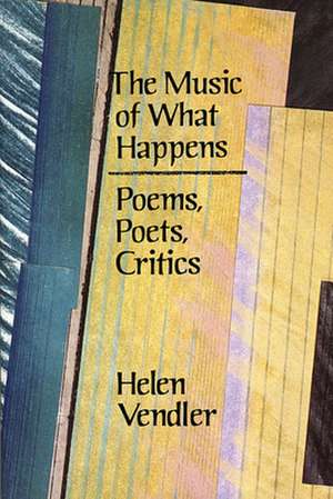 The Music of What Happens – Poems Poets Critics (Paper) de H Vendler