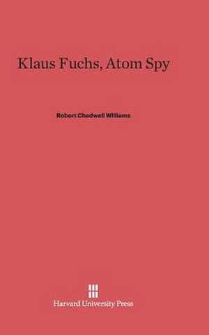 Klaus Fuchs, Atom Spy de Robert Chadwell Williams