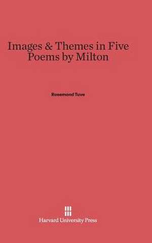 Images & Themes in Five Poems by Milton de Rosemond Tuve