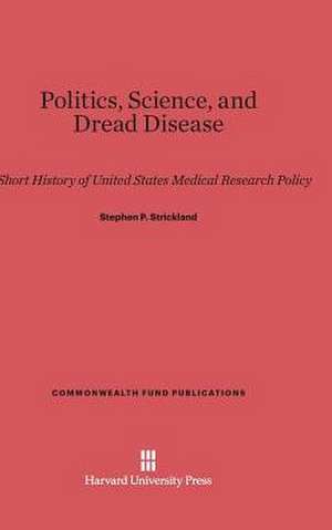 Politics, Science, and Dread Disease de Stephen P. Strickland