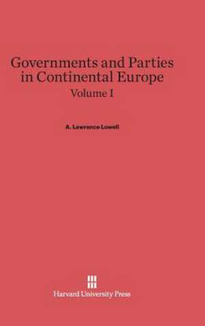 Governments and Parties in Continental Europe, Volume I de A. Lawrence Lowell