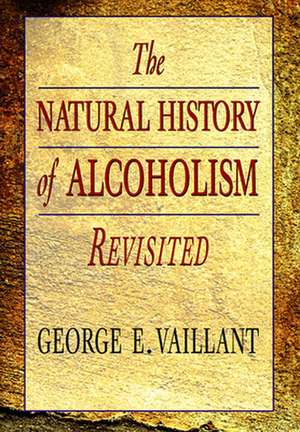 The Natural History of Alcoholism Revisited 2e de George E. Vaillant