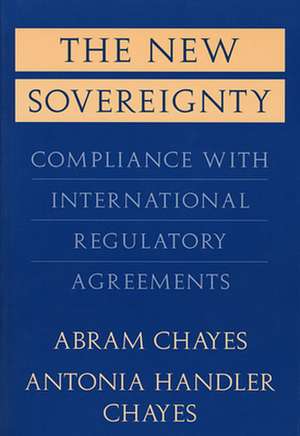 The New Sovereignty – Compliance With International Regulatory Agreements (Paper) de Abram Chayes