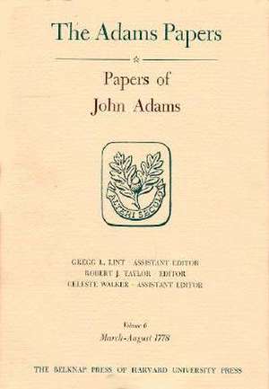 Papers of John Adams, Volumes 5 and 6 – August 1776–July 1778 de J. Adams