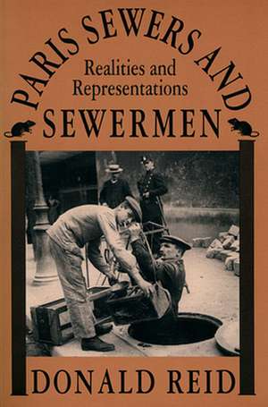 Paris Sewers & Sewermen – Realities & Representations (Paper) de Donald Reid