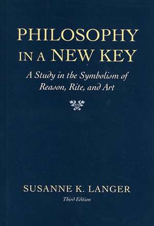 Philosophy in a New Key – Study in Symbolism of Reason Rite & Art 3 e de Sk Langer