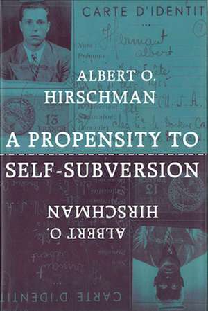 A Propensity to Self–Subversion (Paper) de Albert O. Hirschman