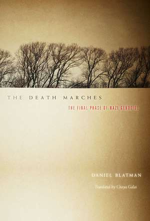 The Death Marches – The Final Phase of Nazi Genocide de Daniel Blatman