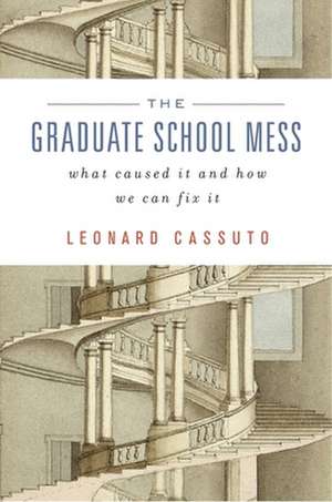 The Graduate School Mess – What Caused It and How We Can Fix It de Leonard Cassuto