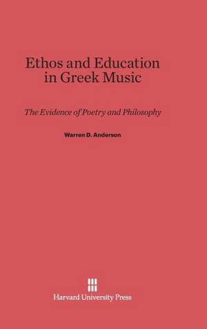 Ethos and Education in Greek Music de Warren D. Anderson