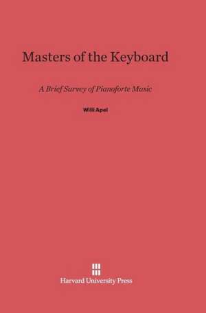 Masters of the Keyboard de Willi Apel