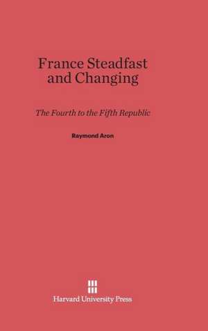 France Steadfast and Changing de Raymond Aron