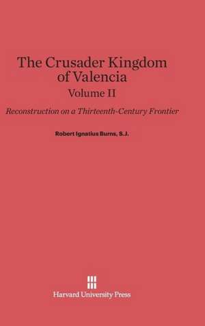 Burns, S.J., Robert Ignatius: The Crusader Kingdom of Valencia. Volume II de S. J. Robert Ignatius Burns