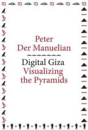 Digital Giza de Peter Der Manuelian