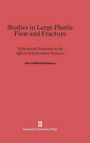 Studies in Large Plastic Flow and Fracture de Percy Williams Bridgman