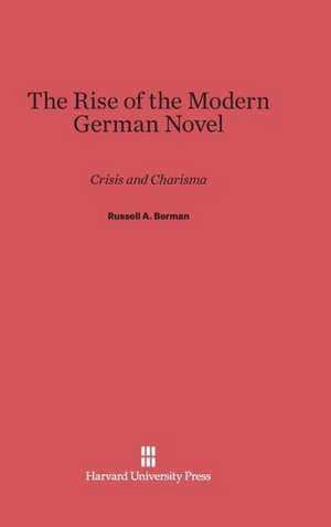 The Rise of the Modern German Novel de Russell A. Berman