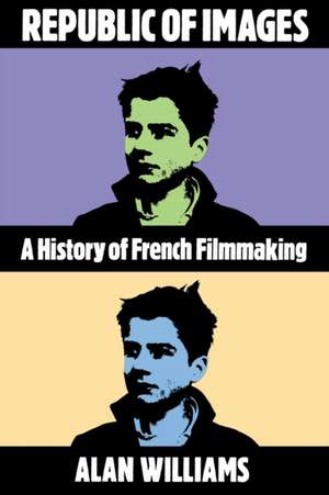 Republic of Images – A History of French Film Making (Paper) de Alan Williams