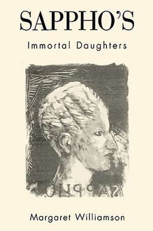 Sappho′s Immortal Daughters de Margaret Williamson