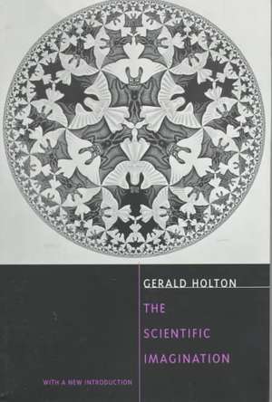 The Scientific Imagination (Case Studies) (OIPSE) de Gerald Holton