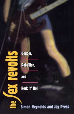 The Sex Revolts – Gender, Rebellion & Rock ′N′ Roll (Cobee) (Paper) de Simon Reynolds