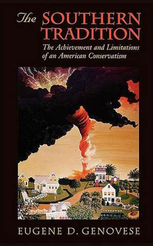 The Southern Tradition – The Achievements & Limitations of an American Conservatism (Paper) de Eugene D Genovese