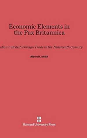 Economic Elements in the Pax Britannica de Albert H. Imlah