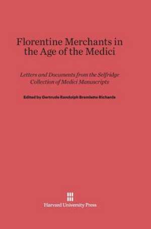 Florentine Merchants in the Age of the Medici de Gertrude Randolph Bramlette Richards