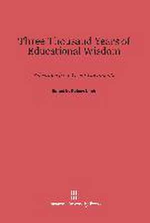 Three Thousand Years of Educational Wisdom de Robert Ulich