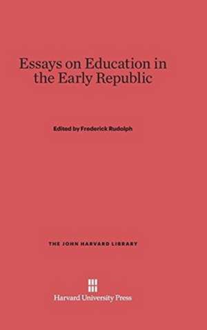 Essays on Education in the Early Republic de Frederick Rudolph