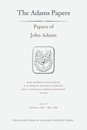 Papers of John Adams, Volume 19 – February 1787 – May 1789 de John Adams