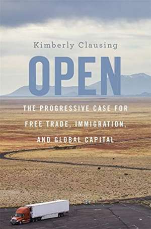 Open – The Progressive Case for Free Trade, Immigration, and Global Capital de Kimberly Clausing