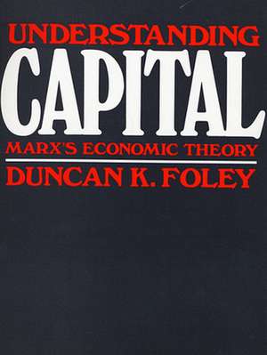 Understanding Capital – Marx′s Economic Theory (Paper) de Christopher Foley