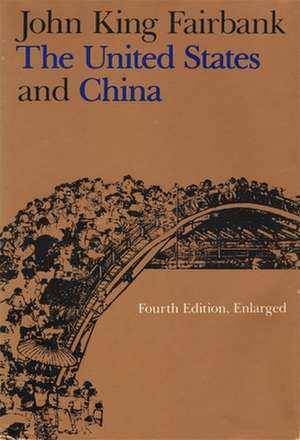 The United States and China – Fourth Edition, Revised and Enlarged de Jk Fairbank