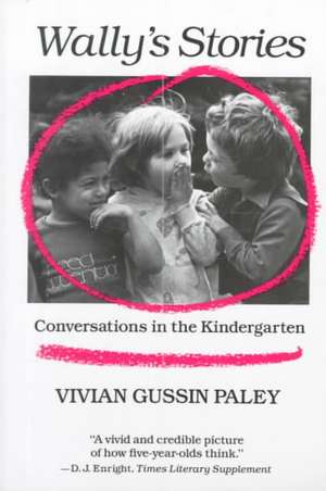 Wally′s Stories – Conversations in the Kindergarten de Vg Paley