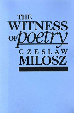 The Witness of Poetry (Paper) de Milosz