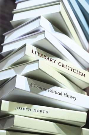 Literary Criticism – A Concise Political History de Joseph North