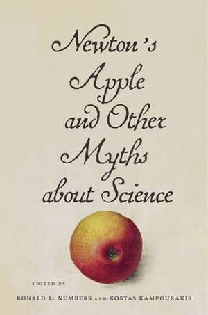 Newton′s Apple and Other Myths about Science de Ronald L. Numbers