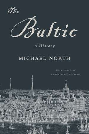 The Baltic – A History de Michael North