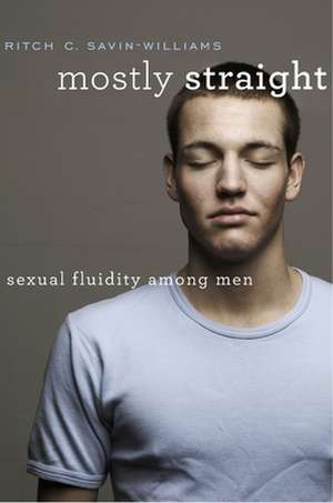 Mostly Straight – Sexual Fluidity among Men de Ritch C. Savin–williams