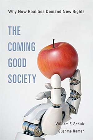 The Coming Good Society – Why New Realities Demand New Rights de William F. Schulz