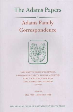 Adams Family Correspondence, Volume 13 – May 1798 – September 1799 de Adams Family Adams Family