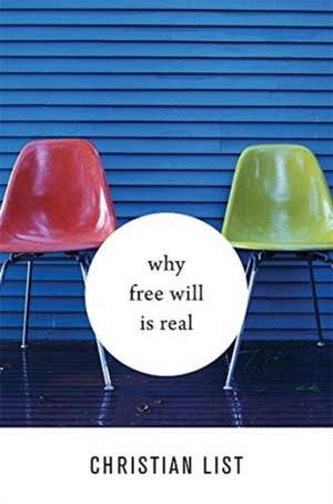 Why Free Will Is Real de Christian List