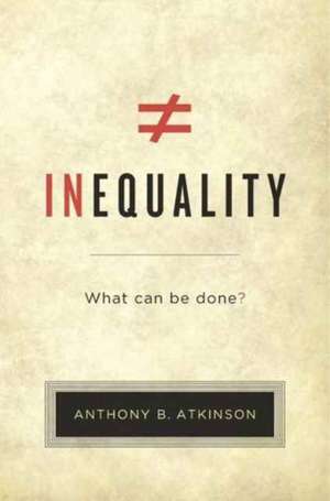 Inequality – What Can Be Done? de Anthony B. Atkinson