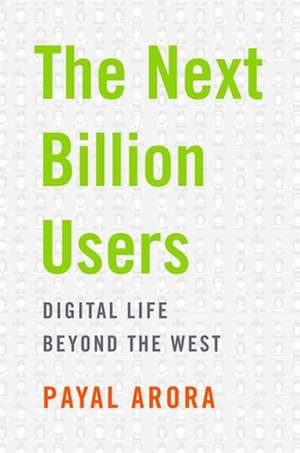 The Next Billion Users de Payal Arora