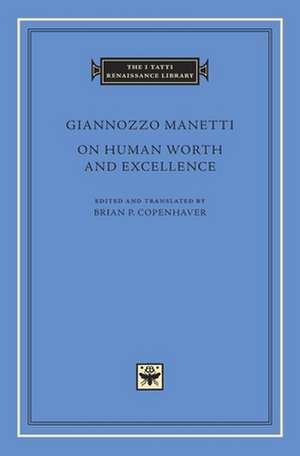 On Human Worth and Excellence de Giannozzo Manetti