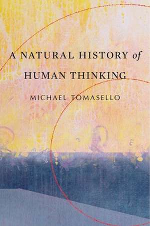 A Natural History of Human Thinking de Michael Tomasello