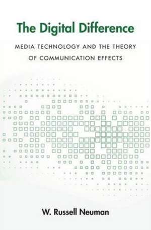 The Digital Difference – Media Technology and the Theory of Communication Effects de W. Russell Neuman